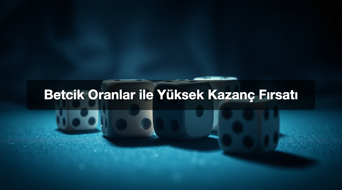 Betcik Oranlar ile Yüksek Kazanç Fırsatı